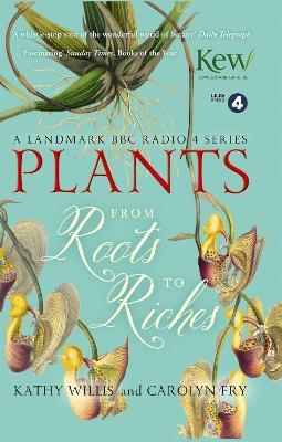 Plants: From Roots to Riches - Kathy Willis - cover