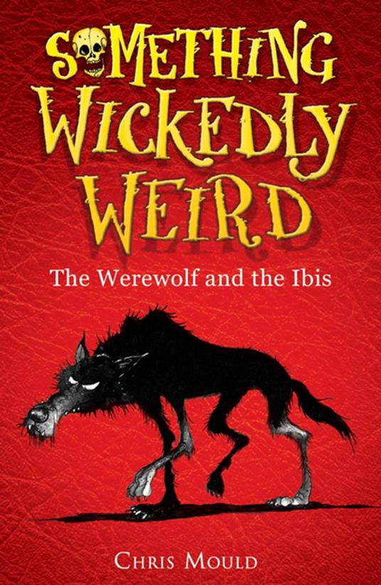 The Werewolf and the Ibis - Chris Mould - ebook