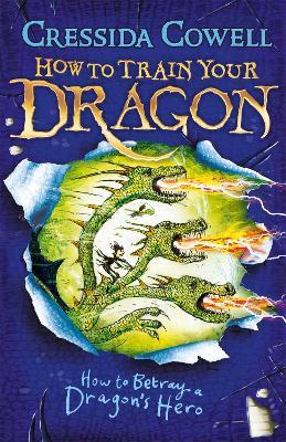 How to Train Your Dragon: How to Betray a Dragon's Hero: Book 11 - Cressida Cowell - cover