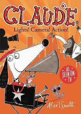 Claude: Lights! Camera! Action! - Alex T. Smith - cover