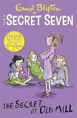 Secret Seven Colour Short Stories: The Secret of Old Mill: Book 6 - Enid Blyton - cover