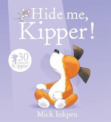 Kipper: Hide Me, Kipper - Mick Inkpen - cover