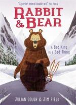 Rabbit and Bear: A Bad King is a Sad Thing: Book 5