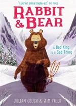 Rabbit and Bear: A Bad King is a Sad Thing: Book 5