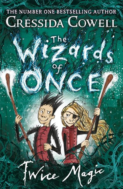 The Wizards of Once: Twice Magic - Cressida Cowell - ebook