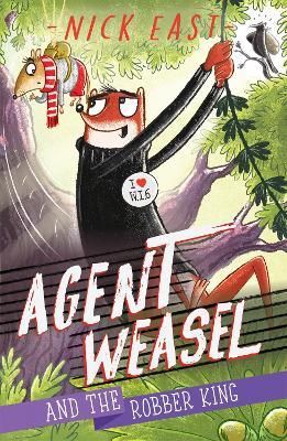 Agent Weasel and the Robber King: Book 3 - Nick East - cover
