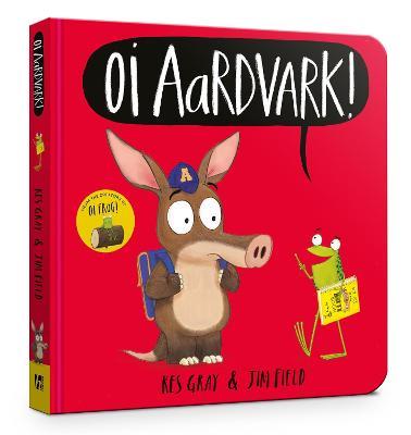 Oi Aardvark! Board Book - Kes Gray - cover