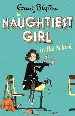 The Naughtiest Girl: Naughtiest Girl In The School: Book 1 - Enid Blyton - cover