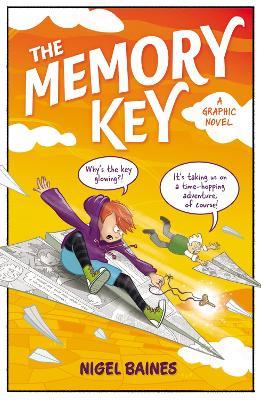 The Memory Key: A time-hopping graphic novel adventure that will take you to unexpected places... - Nigel Baines - cover