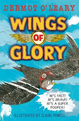 Wings of Glory: Can one tiny bird become a hero? An action-packed adventure with a smattering of bird poo! - Dermot O’Leary - cover