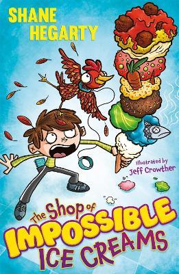 The Shop of Impossible Ice Creams: Book 1 - Shane Hegarty - cover