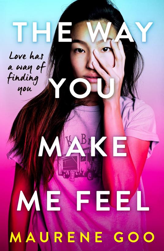 The Way You Make Me Feel - Maurene Goo - ebook