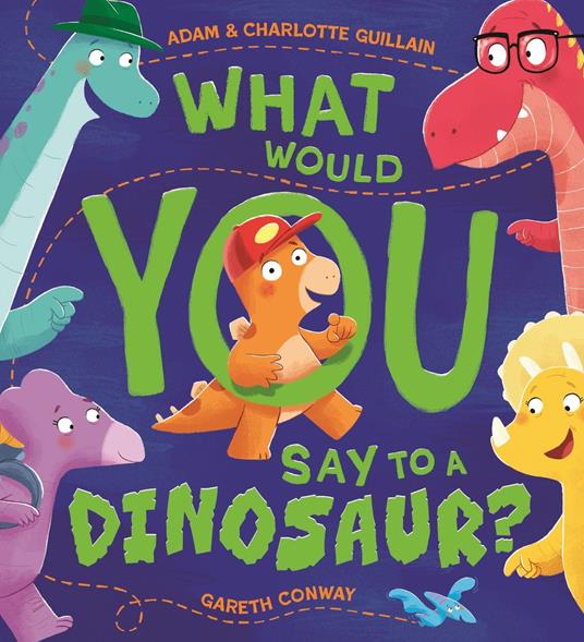 What Would You Say to a Dinosaur? - Adam Guillain,Charlotte Guillain,Conway Gareth - ebook