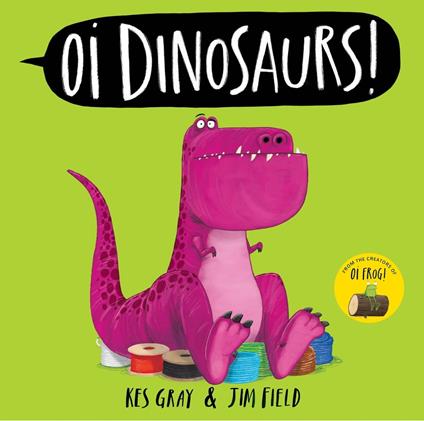 Oi Dinosaurs! - Kes Gray,Jim Field - ebook