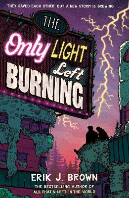 The Only Light Left Burning: The astounding sequel to All That's Left in the World - Erik J. Brown - cover