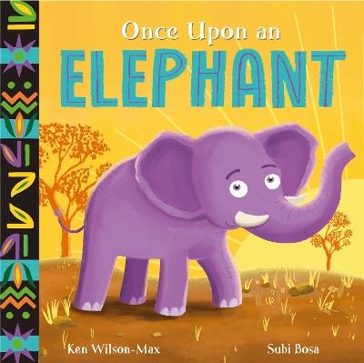 African Stories: Once Upon an Elephant - Ken Wilson-Max - cover