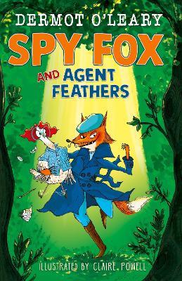 Spy Fox and Agent Feathers: A laugh-out-loud action-adventure story from Dermot O'Leary - Dermot O’Leary - cover