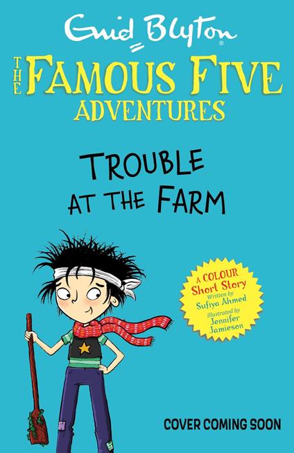 Famous Five Colour Short Stories: Trouble at the Farm - Sufiya Ahmed,Enid Blyton,Jennifer Jamieson - ebook