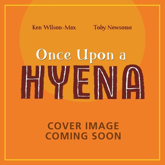 Once Upon a Hyena - Ken Wilson­Max,Toby Newsome - ebook