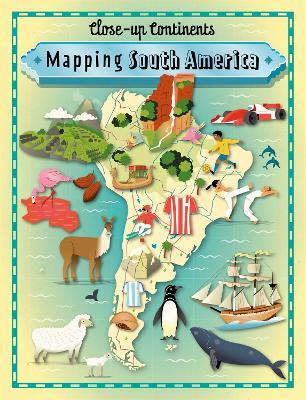 Close-up Continents: Mapping South America - Paul Rockett - cover