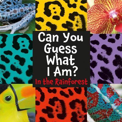 Can You Guess What I Am?: In the Rainforest - J.P. Percy - cover