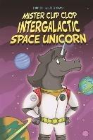 EDGE: Bandit Graphics: Mister Clip-Clop: Intergalactic Space Unicorn - Tony Lee - cover