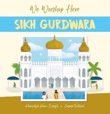 We Worship Here: Sikh Gurdwara - Kanwaljit Kaur-Singh - cover