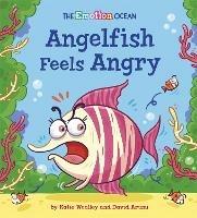 The Emotion Ocean: Angelfish Feels Angry - Katie Woolley - cover