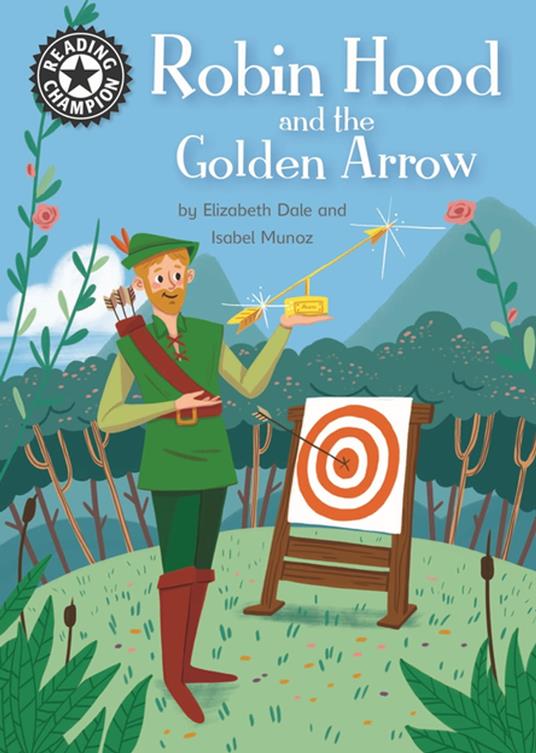 Robin Hood and the Golden Arrow - Elizabeth Dale,Isabel Muñoz - ebook