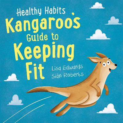 Healthy Habits: Kangaroo's Guide to Keeping Fit - Lisa Edwards - cover