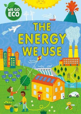 WE GO ECO: The Energy We Use - Katie Woolley - cover