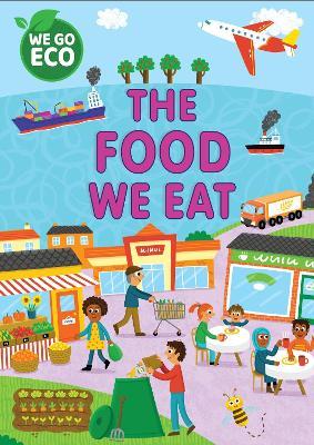 WE GO ECO: The Food We Eat - Katie Woolley - cover
