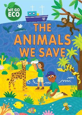 WE GO ECO: The Animals We Save - Katie Woolley - cover