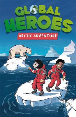 Global Heroes: Arctic Adventure - Damian Harvey - cover