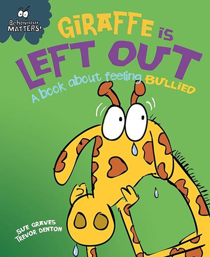 Giraffe Is Left Out - A book about feeling bullied - Sue Graves,Dunton Trevor - ebook