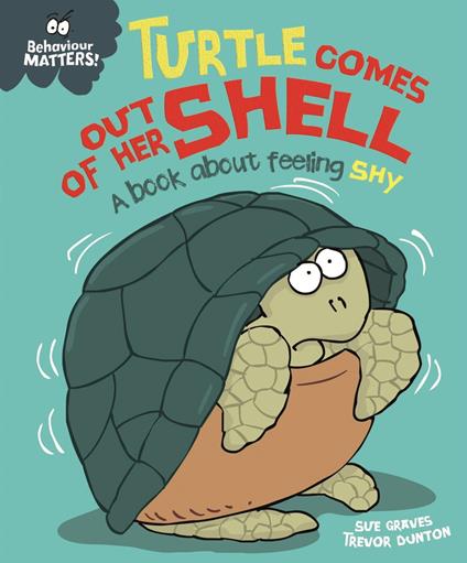 Turtle Comes Out of Her Shell - A book about feeling shy - Sue Graves,Dunton Trevor - ebook