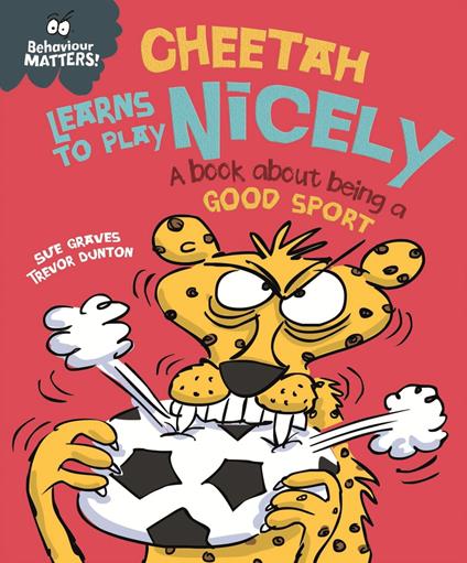 Cheetah Learns to Play Nicely - A book about being a good sport - Sue Graves,Dunton Trevor - ebook