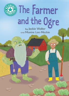 Reading Champion: The Farmer and the Ogre: Independent Reading Turquoise 7 - Jackie Walter - cover
