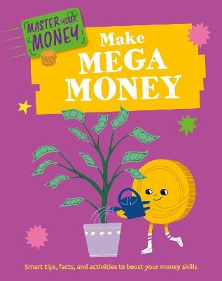 Master Your Money: Make Mega Money - Izzi Howell - cover