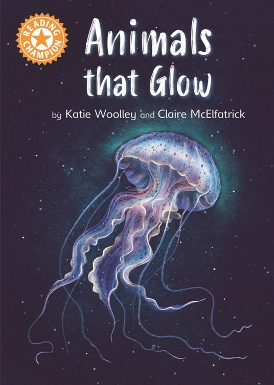 Animals that Glow - Katie Woolley,Claire McElfatrick - ebook