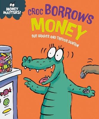 Money Matters: Croc Borrows Money - Sue Graves - cover