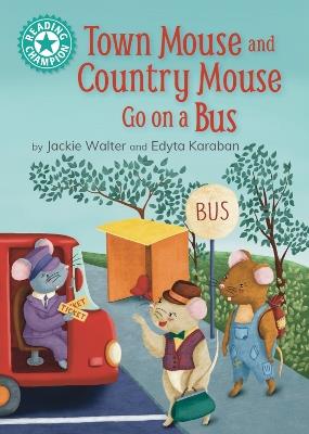 Reading Champion: Town Mouse and Country Mouse Go on a Bus: Independent Reading Turquoise 7 - Jackie Walter - cover