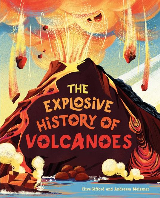 The Explosive History of Volcanoes - Clive Gifford - ebook