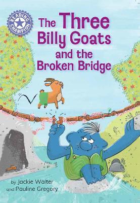 Reading Champion: The Three Billy Goats and the Broken Bridge: Independent Reading Purple 8 - Jackie Walter - cover