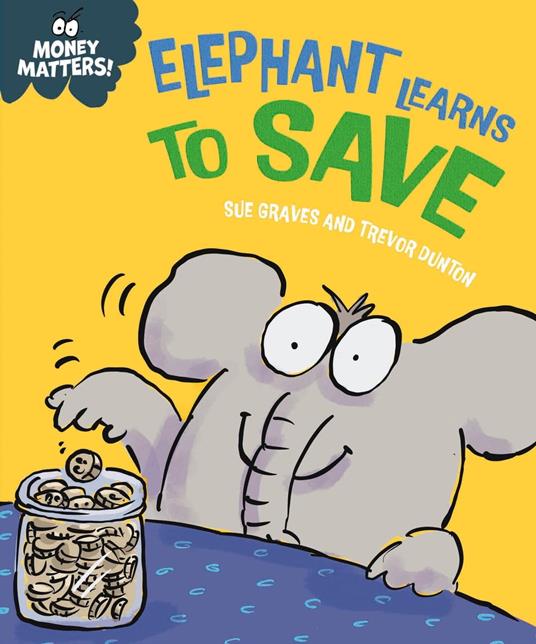 Elephant Learns to Save - Sue Graves,Dunton Trevor - ebook