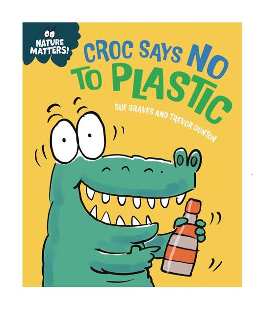 Croc Says No to Plastic - Sue Graves,Dunton Trevor - ebook
