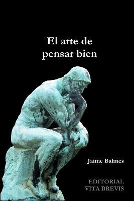 El Arte De Pensar Bien - Jaime Balmes - cover