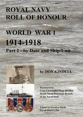 Royal Navy Roll of Honour - World War 1, by Date and Ship/Unit - Don Kindell - cover