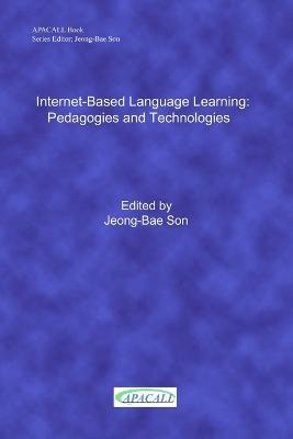 Internet-Based Language Learning: Pedagogies and Technologies - Jeong-Bae Son - cover