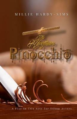 The Adventures of Pinocchio: A Play in Two Acts for Young Actors - Millie Hardy-Sims - cover
